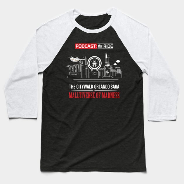 The CityWalk Orlando Saga: Malltiverse of Madness Baseball T-Shirt by Podcast: The Ride